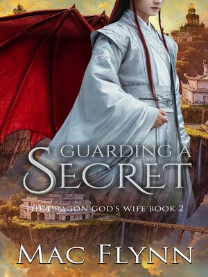 cover image of Guarding a Secret--The Dragon God's Wife Book 2 (Dragon Shifter Romance)